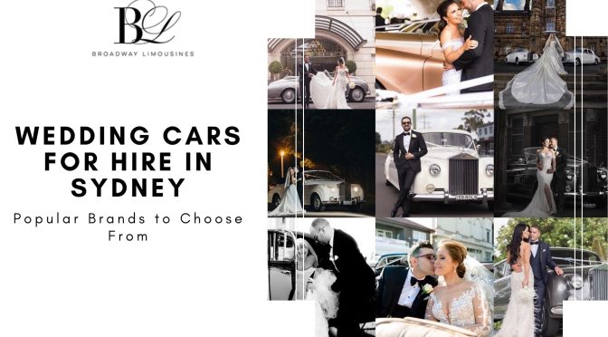 Wedding Cars for Hire in Sydney – Popular Brands to Choose From